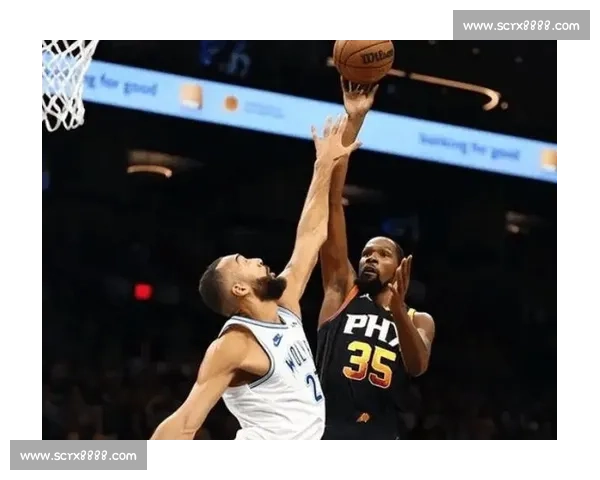 杜兰特领衔太阳激战森林狼 西部强强对话看点十足