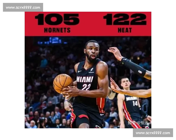 黄蜂勇战热火争夺季后赛席位 双方主力对决激烈场面引关注